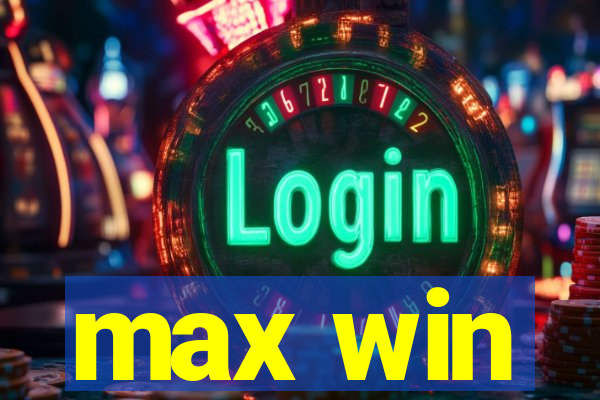 max win