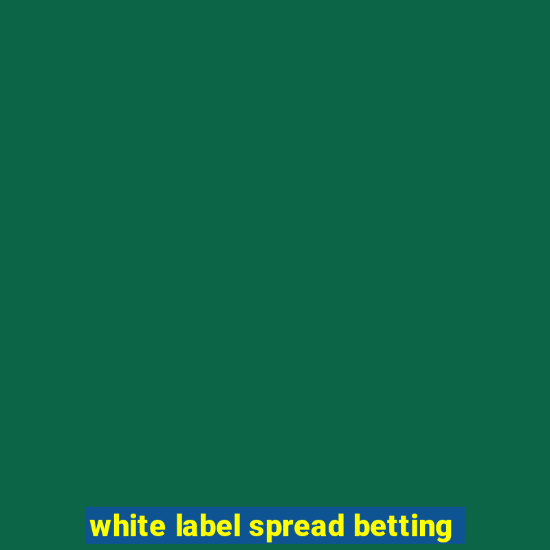 white label spread betting