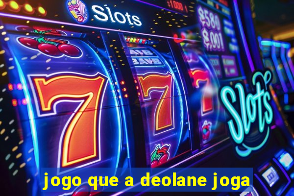 jogo que a deolane joga