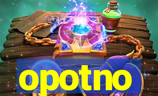 opotno