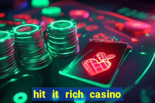 hit it rich casino slots bonus collector