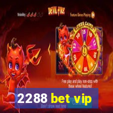 2288 bet vip