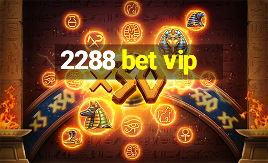 2288 bet vip