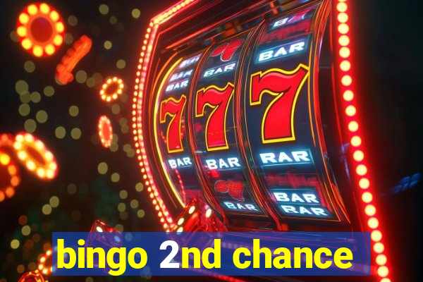 bingo 2nd chance