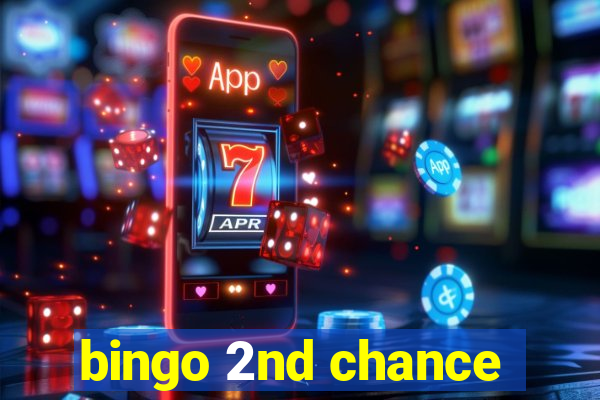 bingo 2nd chance