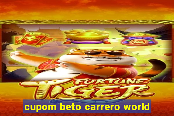 cupom beto carrero world