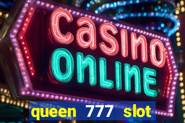 queen 777 slot login register