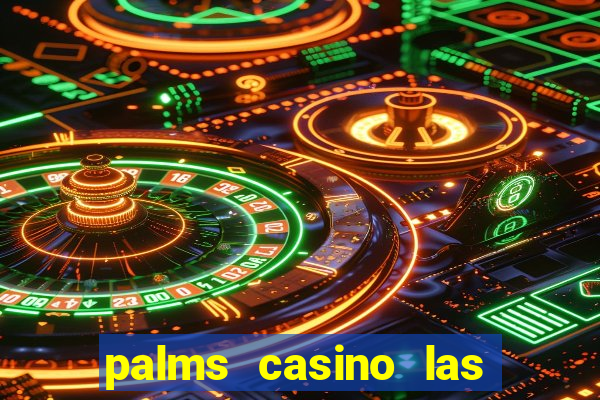 palms casino las vegas nv