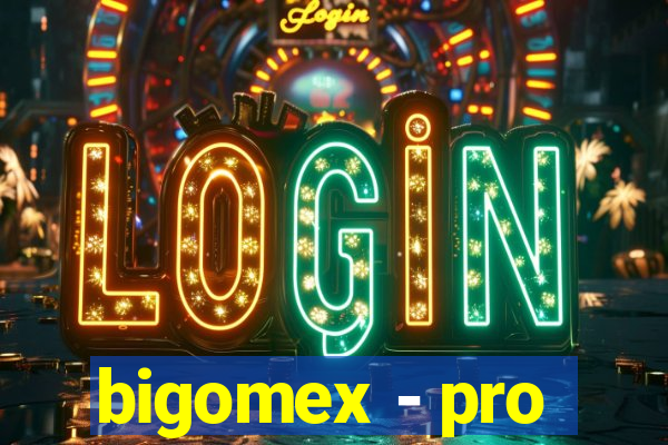 bigomex - pro