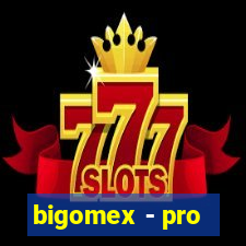 bigomex - pro