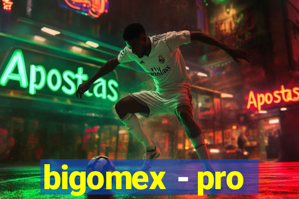 bigomex - pro