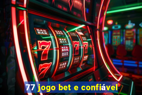 77 jogo bet e confiável