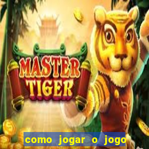 como jogar o jogo de aposta do tigre