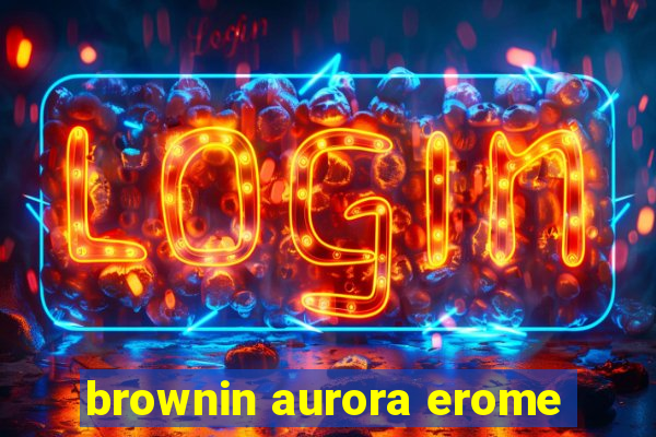 brownin aurora erome