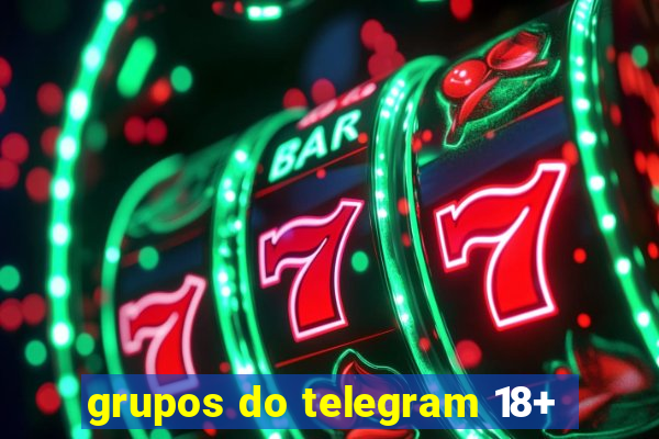 grupos do telegram 18+