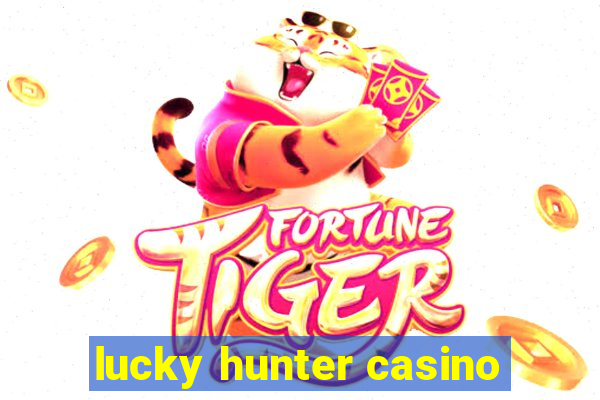 lucky hunter casino