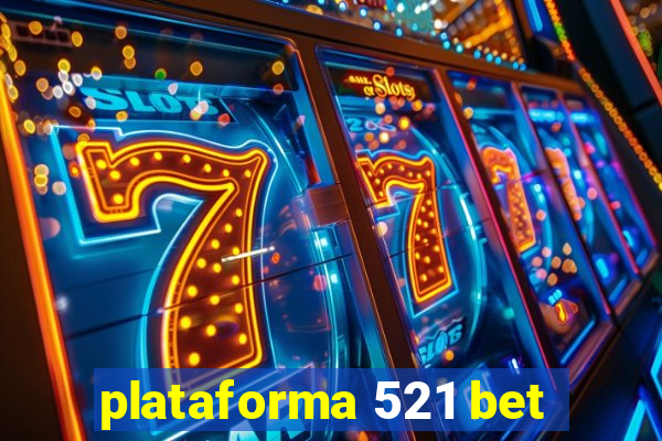 plataforma 521 bet