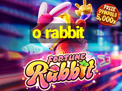 o rabbit