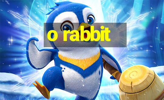 o rabbit