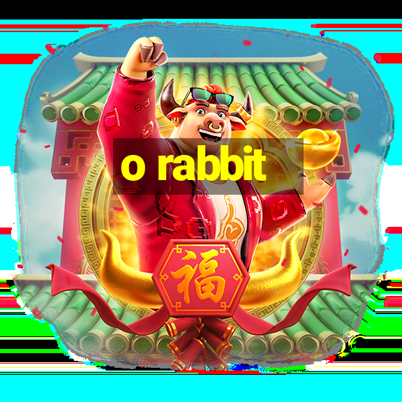 o rabbit