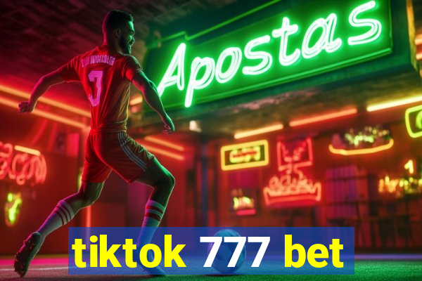 tiktok 777 bet