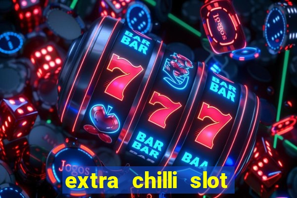 extra chilli slot free play