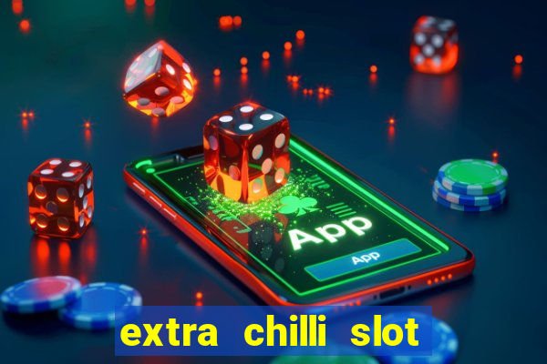 extra chilli slot free play