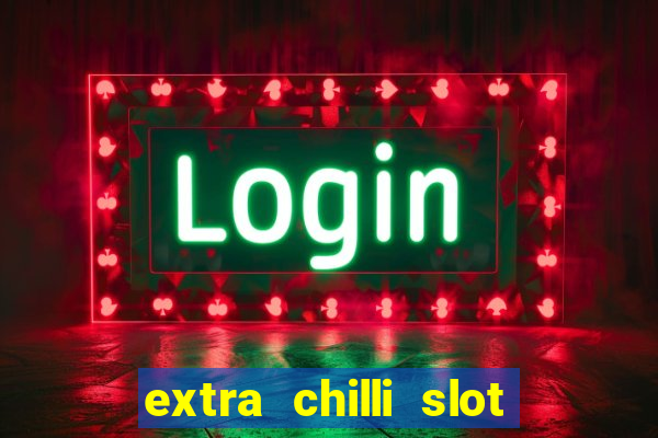 extra chilli slot free play