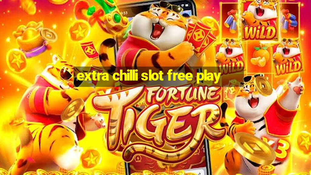 extra chilli slot free play