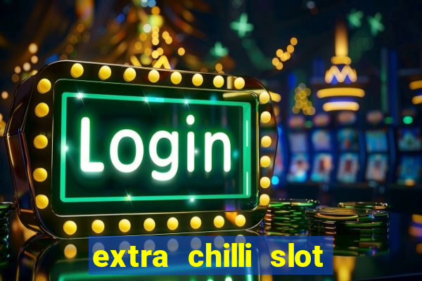 extra chilli slot free play