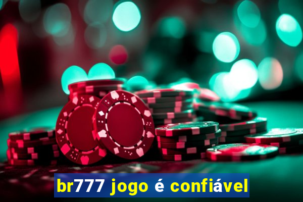 br777 jogo é confiável