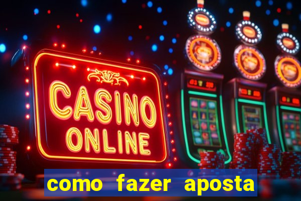 como fazer aposta no bet