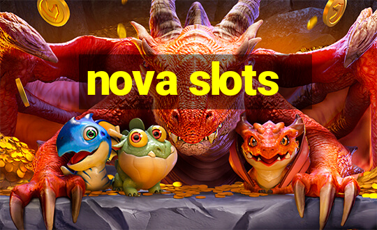 nova slots