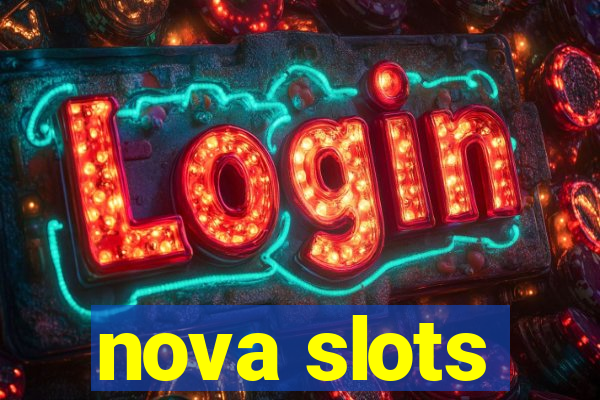 nova slots