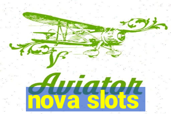 nova slots