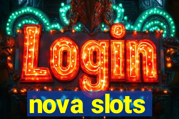 nova slots