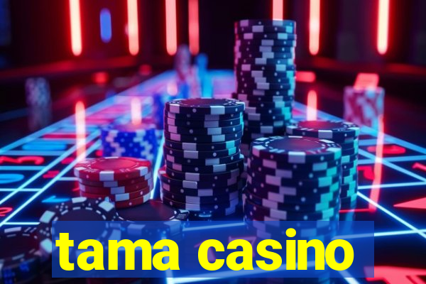 tama casino