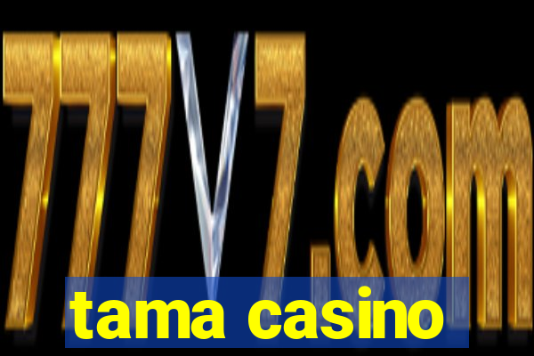 tama casino