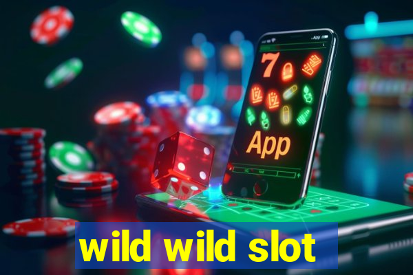 wild wild slot