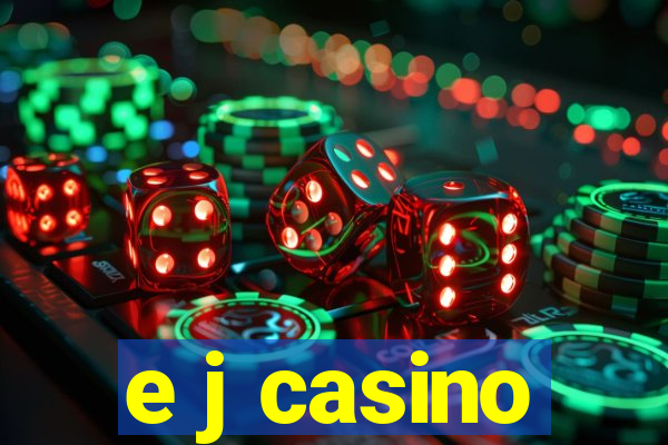 e j casino