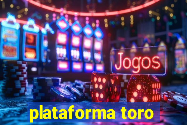 plataforma toro