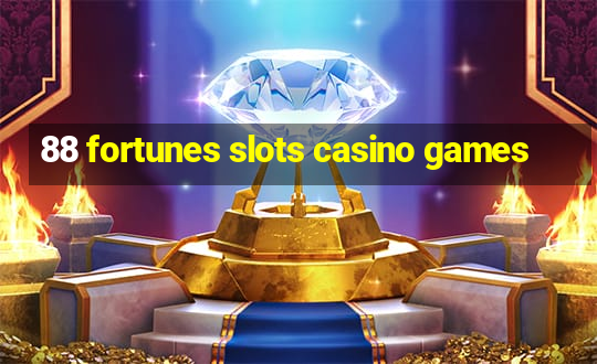 88 fortunes slots casino games