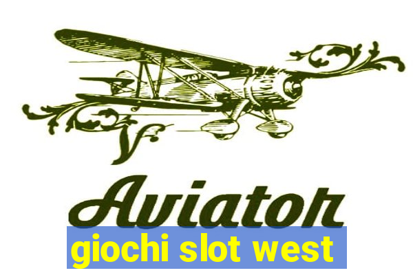 giochi slot west