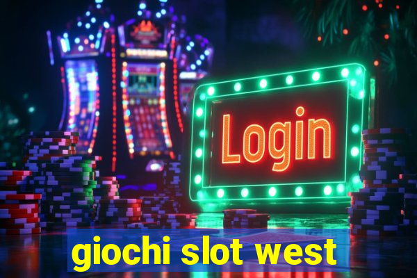 giochi slot west