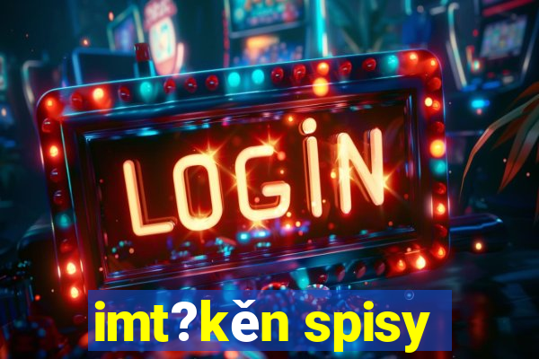 imt?kěn spisy