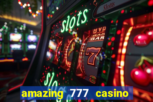 amazing 777 casino sign up