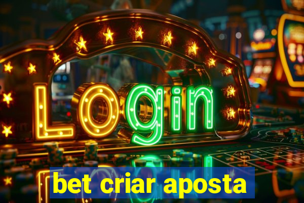 bet criar aposta