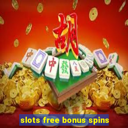 slots free bonus spins