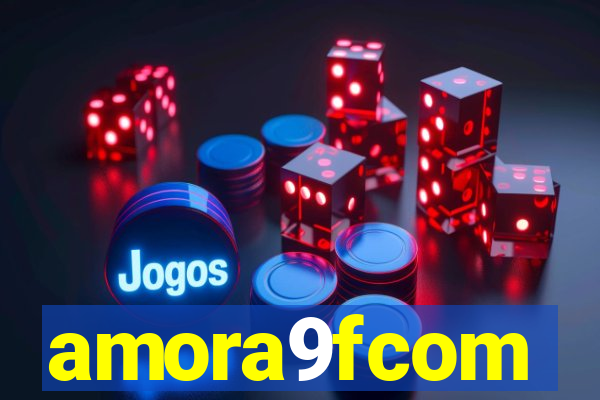 amora9fcom