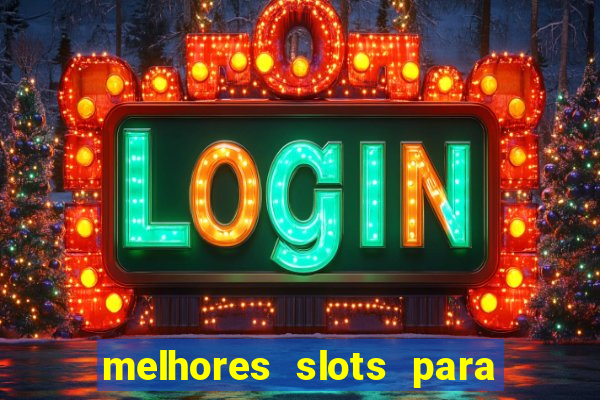 melhores slots para ganhar dinheiro 2023